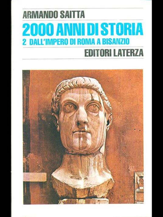 2000 anni di storia 2. Dall'impero di Roma a Bisanzio  - Armando Saitta - 2