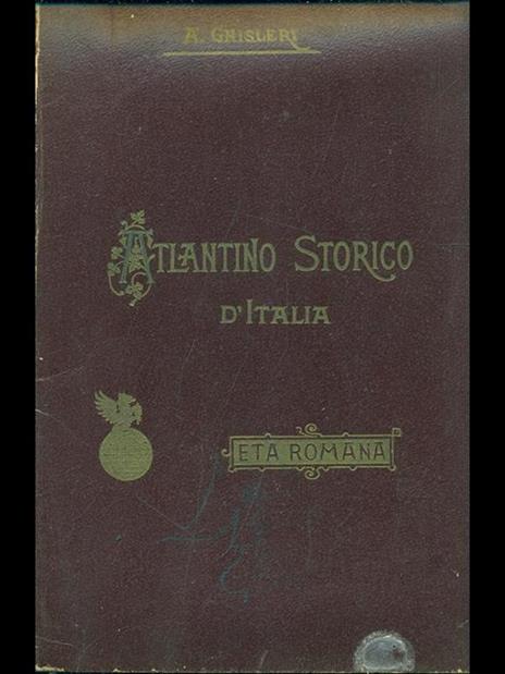 Atlantino Storico d'Italia. Età romana - Arcangelo Ghisleri - copertina