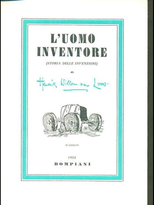 L' uomo inventore - Hendrik Willem Van Loon - 4