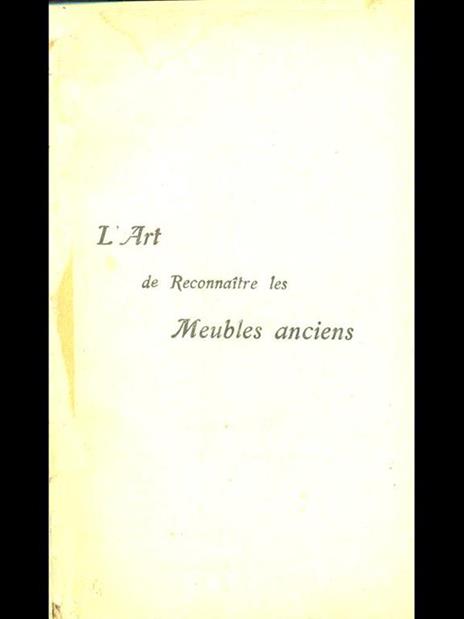 L' Art de reconnaitre les Meubles Anciens - 10