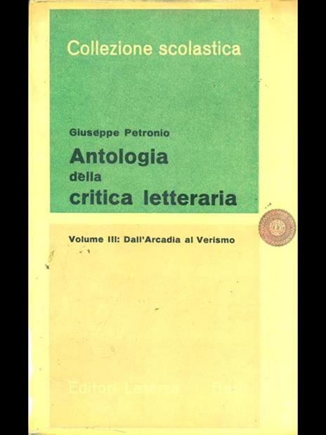 Antologia della critica letteraria. Vol. III. Dall'arcadia al verismo - Giuseppe Petronio - 7