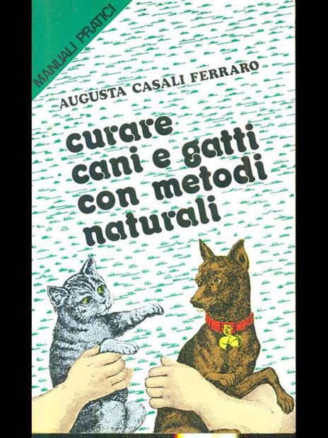 Curare cani e gatti con metodi naturali - Augusta Casali Ferraro - 5