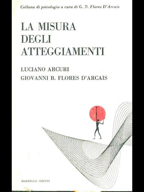 La misura degli atteggiamenti - Luciano Arcuri,Giovanni B. Flores d'Arcais - 2