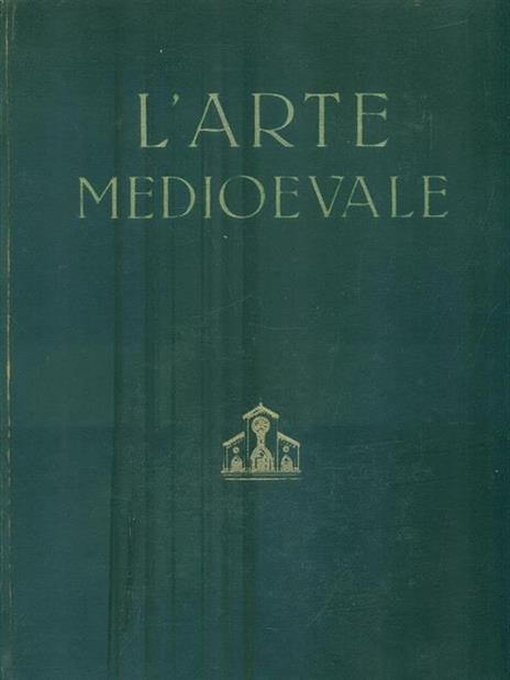 L' arte medioevale - Emilio Lavagnino - 4