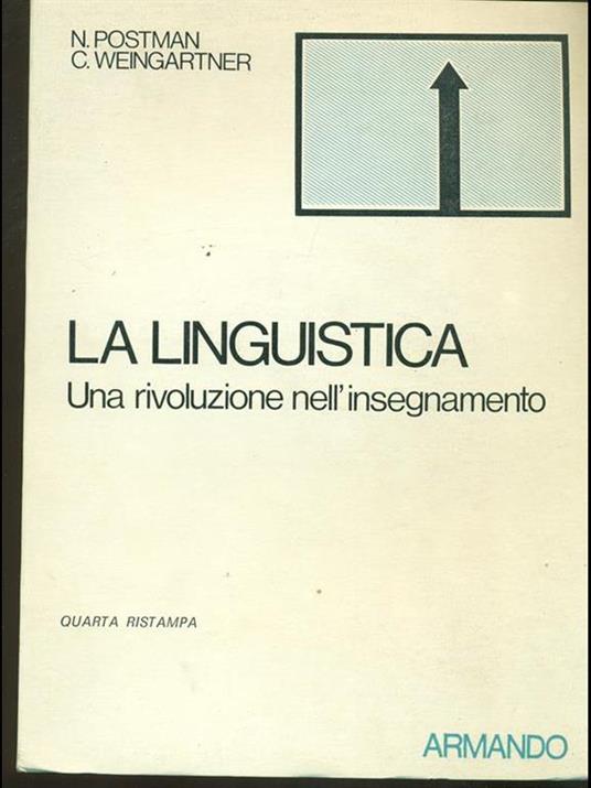 La linguistica. Una rivoluzione nell'insegnamento - Neil Postman,Charles Weingartner - 5