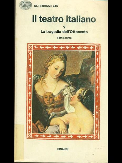 Il teatro italiano. La tragedia dell'Ottocento tomo I - Emilio Faccioli - 6