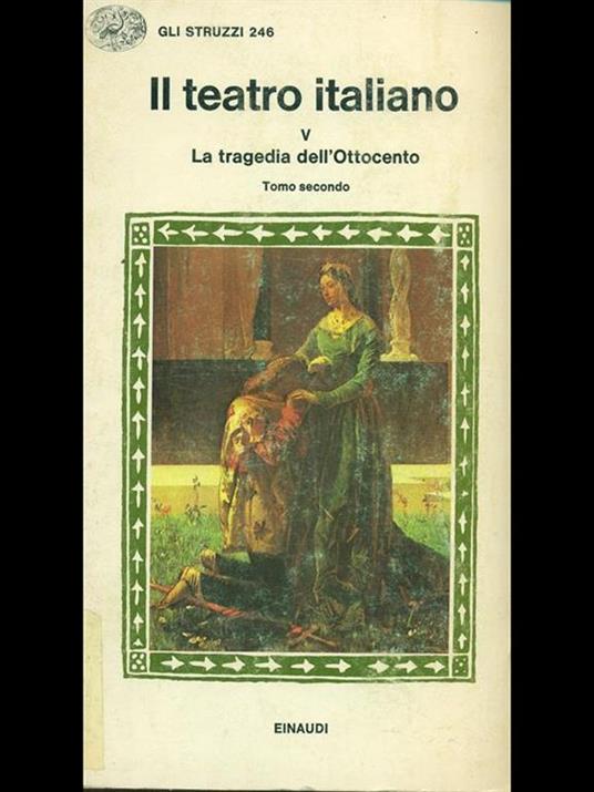 Il teatro italiano. La tragedia dell'Ottocento tomo II - Emilio Faccioli - 5