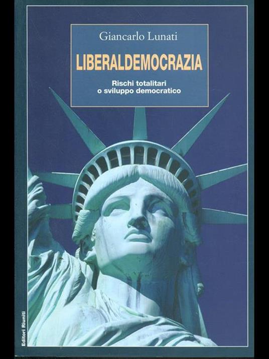 Liberaldemocrazia. Rischi totalitari o sviluppo democratico - Giancarlo Lunati - 6