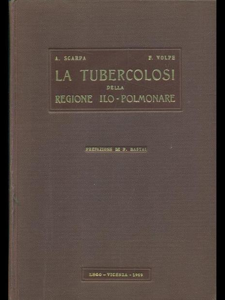 La tubercolosi della regione ilo-polmonare - A. Scarpa,F. Volpe - copertina