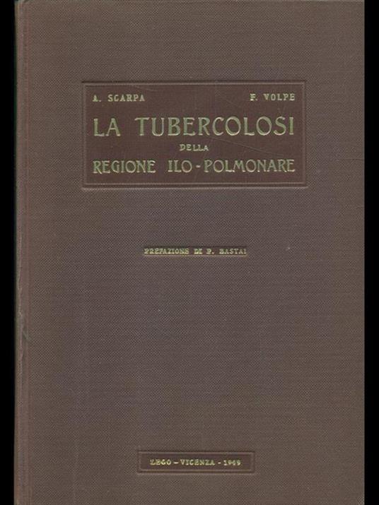 La tubercolosi della regione ilo-polmonare - A. Scarpa,F. Volpe - copertina