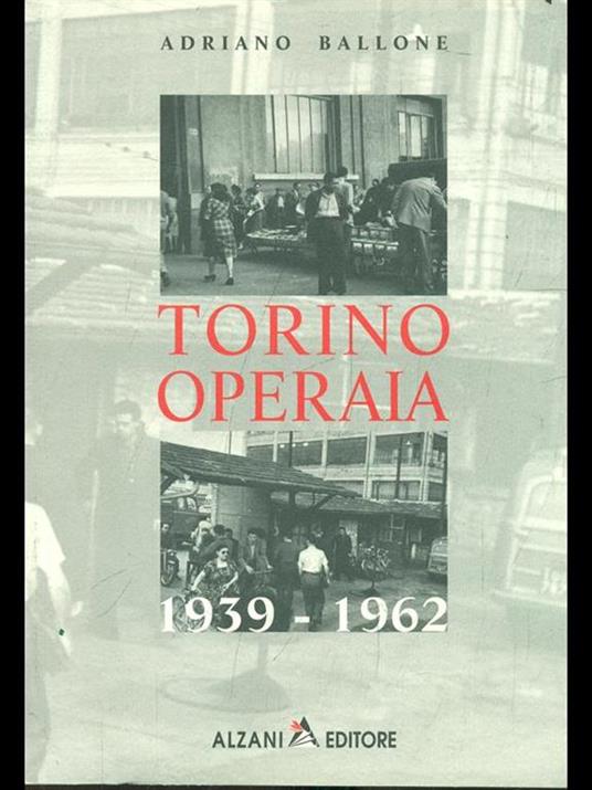 Torino operaia 1939-1962 - Adriano Ballone - copertina