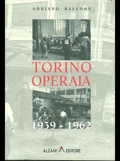 Torino operaia 1939-1962 - Adriano Ballone - 7