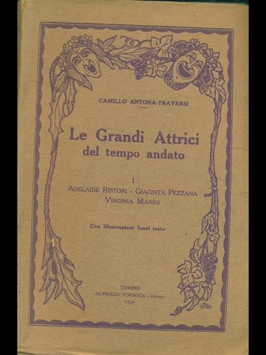 Le grandi attrici del tempo passato 2 vll - Camillo Antona Traversi - 4