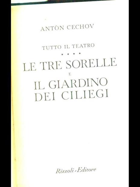 Tutto il teatro. Le tre sorelle e il giardino dei ciliegi - Anton Cechov - 2