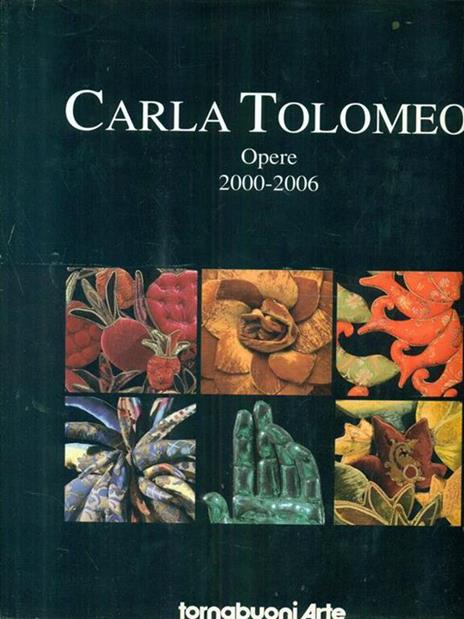 Carla Tolomeo. Opere 2000-2006 - Tolomeo - 2