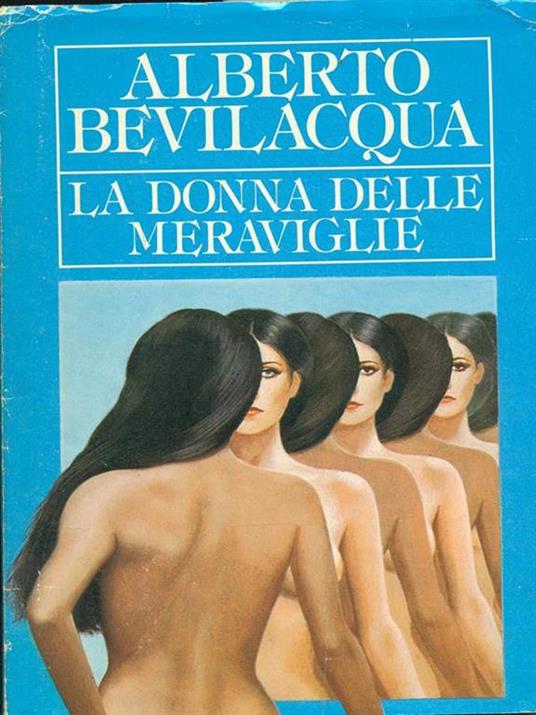 La donna delle meraviglie - Alberto Bevilacqua - 6