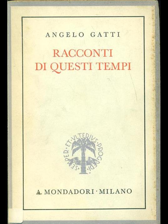 Racconti di questi tempi - Angelo Gatti - 2