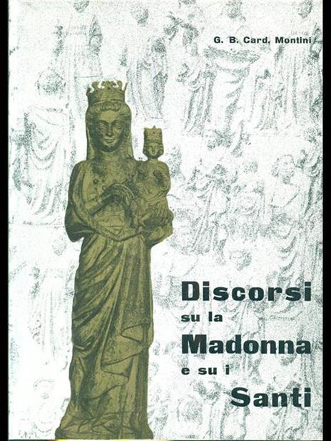 Discorsi su la Madonna e su i Santi - G. B. Montini - 2