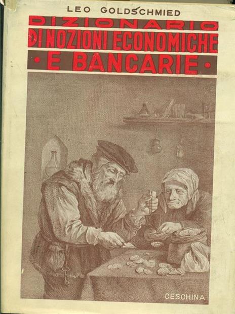 Dizionario di nozioni economiche e bancarie - Leo Goldschmied - copertina