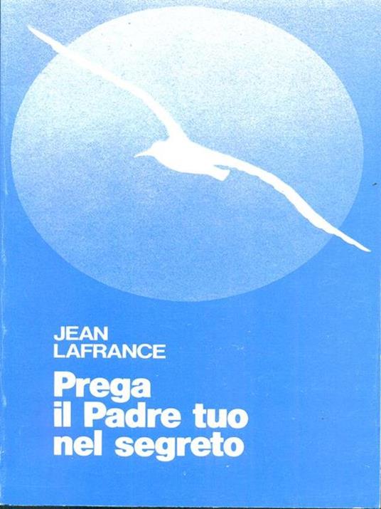 Prega il Padre tuo nel segreto - Jean Lafrance - 6
