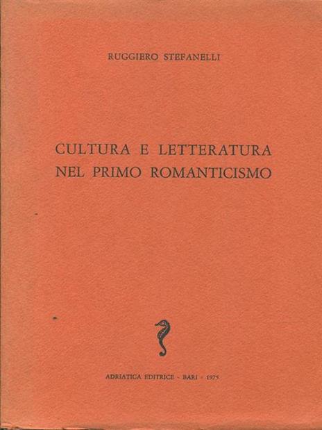 Cultura e letteratura nel primo Romanticismo - Ruggiero Stefanelli - copertina