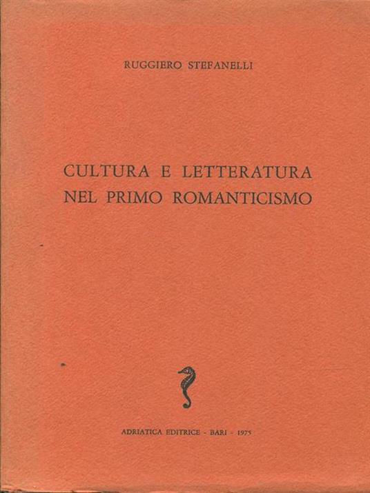 Cultura e letteratura nel primo Romanticismo - Ruggiero Stefanelli - copertina