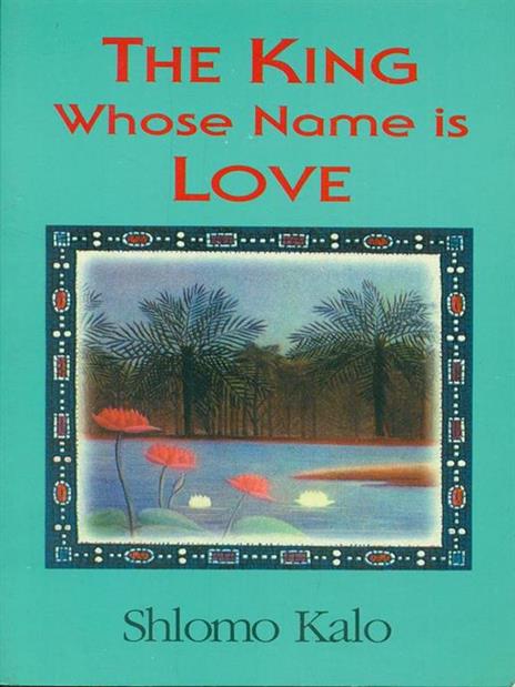 The king whose name is love - Shlomo Kalo - 2