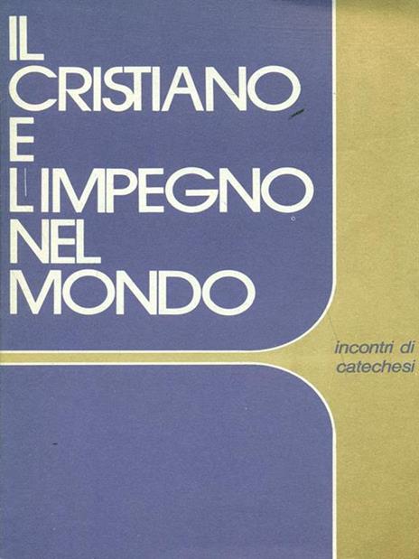 Il cristiano e l'impegno nel mondo - 6