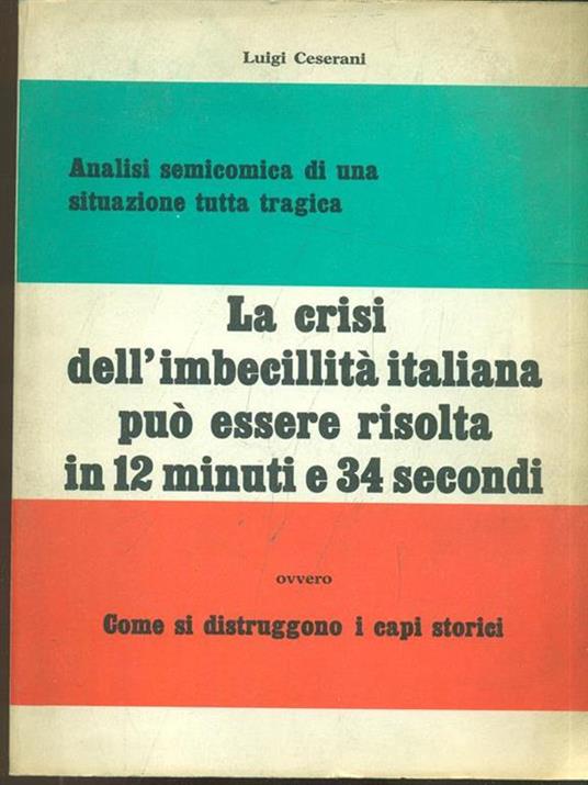 La crisi dell'imbellicità italiana può essere risolta in 12 minuti 34 secondi - Luigi Ceserani - 6