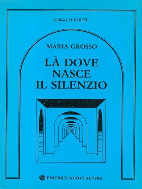 La dove nasce il silenzio - Maria Grosso - 3