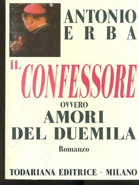 Il confessore ovvero amori del duemila - Antronio Erba - copertina