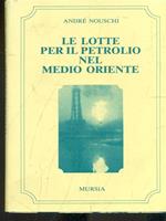 Le lotte per il petrolio nel Medio Oriente