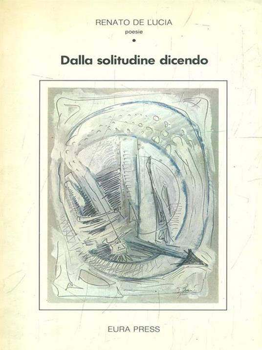 Dalla solitudine dicendo - Renato De Lucia - copertina