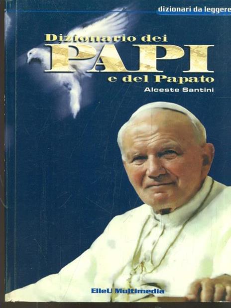 Dizionari dei Papi e del Papato - Alceste Santini - 2