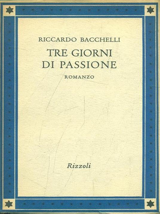 Tre giorni di passione - Riccardo Bacchelli - 4