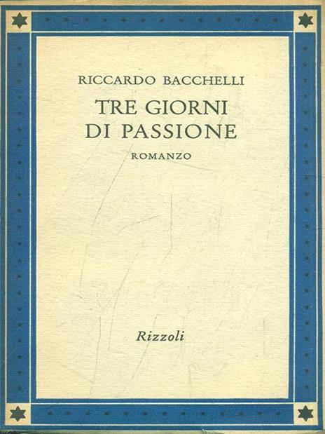 Tre giorni di passione - Riccardo Bacchelli - 3