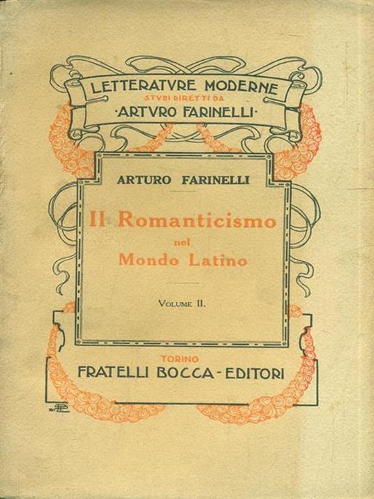 Il romanticismo nel mondo latino Vol. 2 - Arturo Farinelli - 8