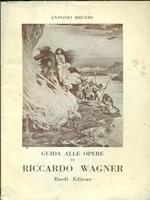Guida alle opere di Riccardo Wagner