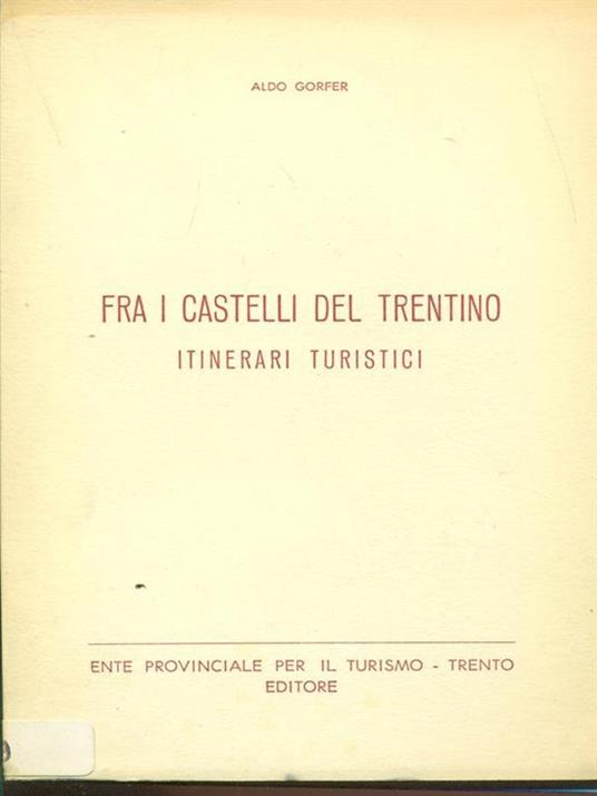 Fra i castelli del Trentino - Aldo Gorfer - 2