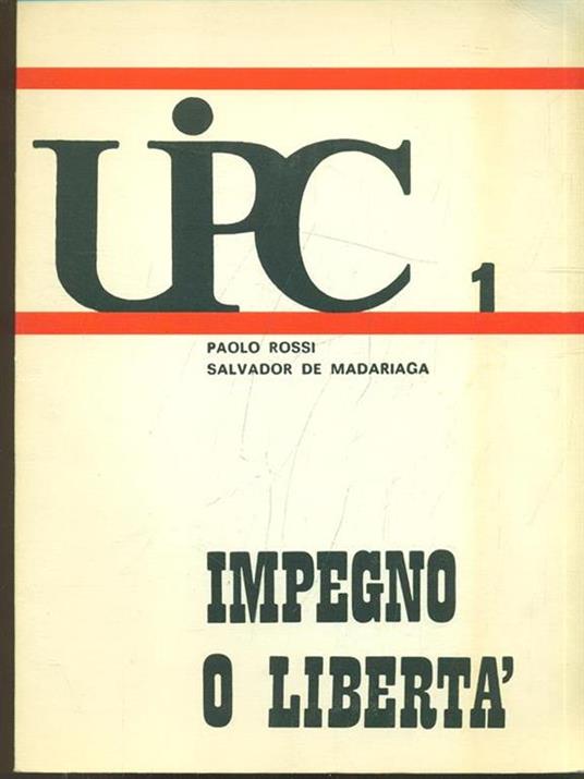 Impegno o libertà - Salvador de Madariaga,Paolo Rossi - 6