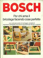 Bosch per chi ama il bricolage facendo cose perfette