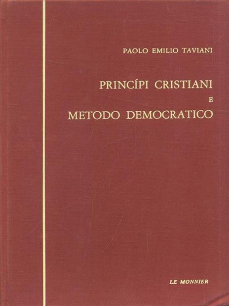 Principi cristiani e metodoo democratico - Paolo E. Taviani - 7