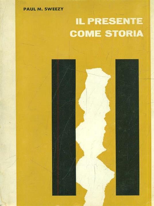 Il presente come storia - Paul M. Sweezy - 2