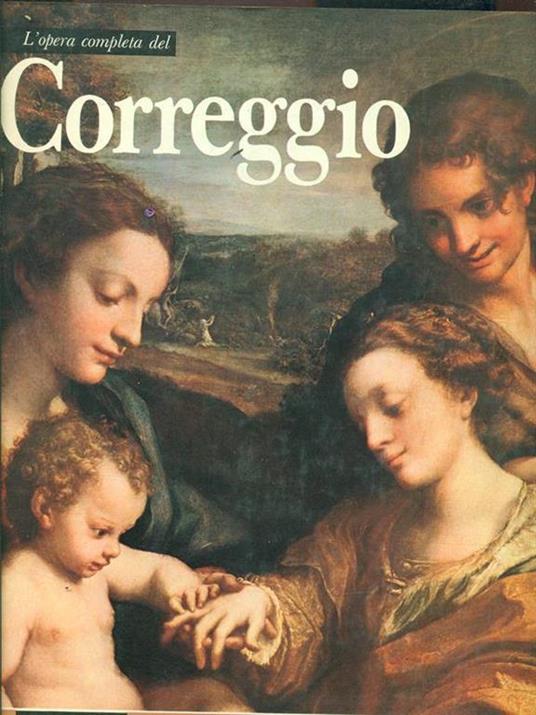 L' opera completa del Correggio - A. C. Quintavalle - 6