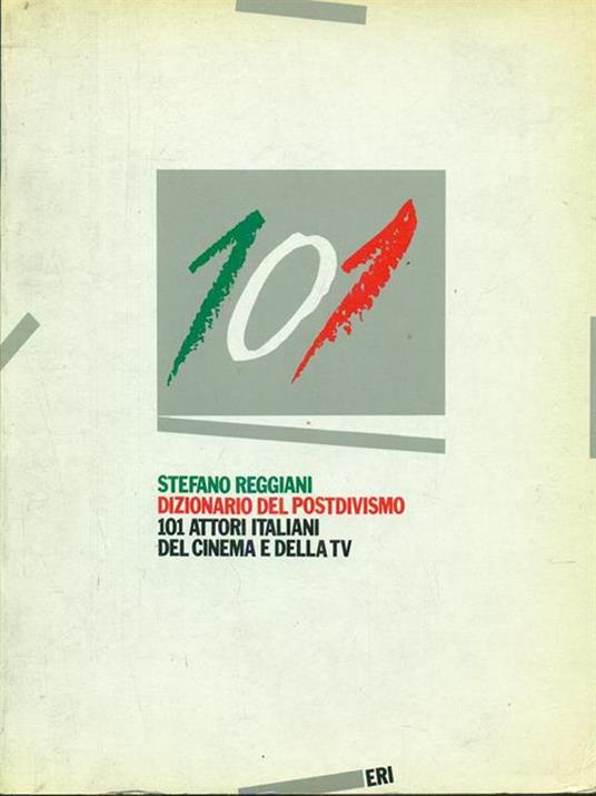 Dizionario del postdivismo centouno attori italiani del cinema e della tv - Stefano Reggiani - copertina