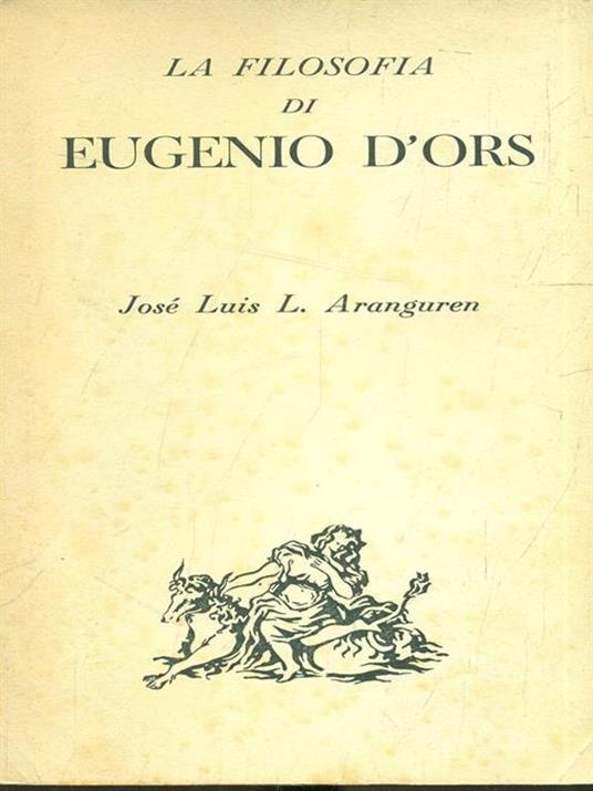La filosofia di Eugenio d'Ors - Luis José López Aranguren - copertina
