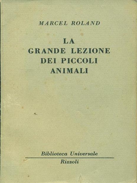 La grande lezione dei piccoli animali - Marcel Roland - copertina