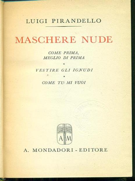 Maschere nude: come prima meglio diprima. Vestire gli ignudi. Come tu mi vuoi - Luigi Pirandello - 9