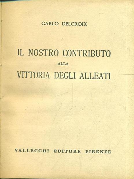 Il nostro contributo alla vittoria degli alleati - Carlo Delcroix - copertina