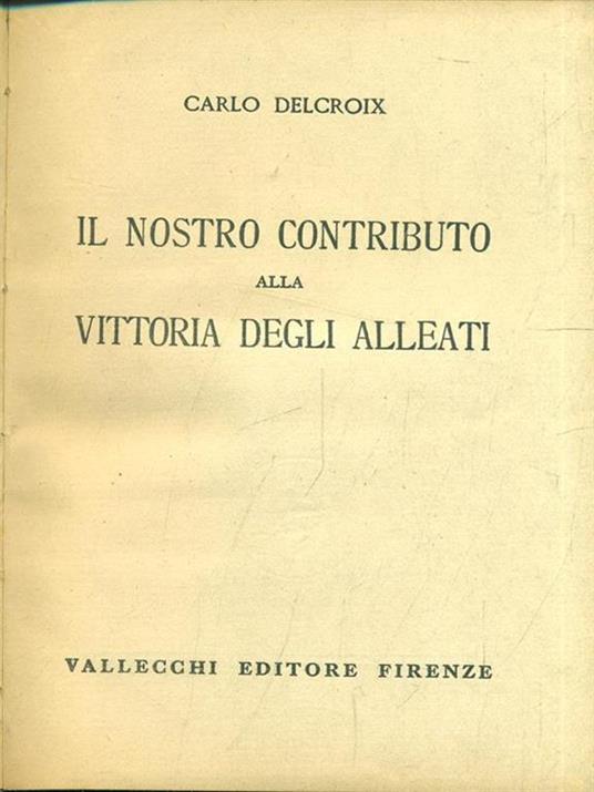 Il nostro contributo alla vittoria degli alleati - Carlo Delcroix - copertina